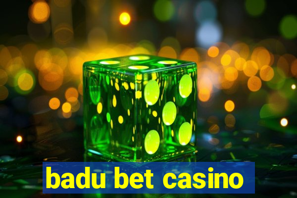 badu bet casino